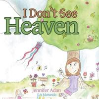 I Don't See Heaven 1480803073 Book Cover