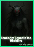 Tenebrin - Beneath The Birchline B0G4V59JZM Book Cover