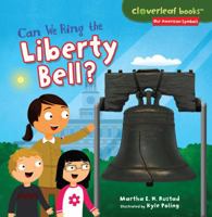 Can We Ring the Liberty Bell? 1467744670 Book Cover