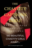 The Chastity Captions Bible: 100 Beautifully Illustrated Male Chastity Captions B08BDYYRR6 Book Cover