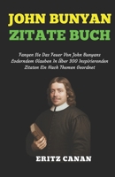 JOHN BUNYAN ZITATE BUCH: Fangen Sie Das Feuer Von John Bunyans Loderndem Glauben In Über 300 Inspirierenden Zitaten Ein Nach Themen Geordnet (German Edition) B0FRNF1SNG Book Cover