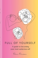 Full of Yourself: A guide to becoming your most audacious self B0CNV7SHRL Book Cover