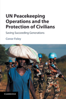 Un Peacekeeping Operations and the Protection of Civilians: Saving Succeeding Generations 1108402755 Book Cover