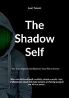 The Shadow Self: How Your Digital Echo Becomes Your Worst Enemy 3819262105 Book Cover