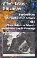 Beschreibung der sächsischen Schweiz - Teil 3: Obere sächsische Schweiz, von Schandau über die Winterberge 1985079399 Book Cover