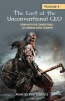 The Last of the Unconventional CEO: Volume 4 1776057139 Book Cover