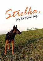 Strelka, My Best Friend's Dog 1456879979 Book Cover