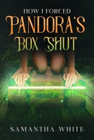 How I Forced Pandora's Box Shut null Book Cover
