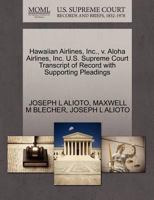 Hawaiian Airlines, Inc., v. Aloha Airlines, Inc. U.S. Supreme Court Transcript of Record with Supporting Pleadings 1270589539 Book Cover