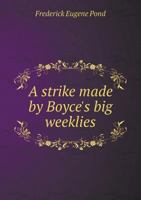 A Strike Made by Boyce's Big Weeklies .. 1348198591 Book Cover
