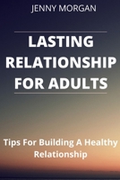 Lasting Relationship for Adults: Tips For Building A Healthy Relationship B08RR7GD3V Book Cover