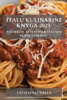 Italų Kulinarine Knyga 2023: Patirkite Autentiską Italijos Skonį Namuose! 1783810440 Book Cover