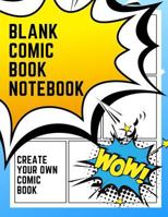 Blank Comic Book Notebook: Create Your Own Comic Book Strip 1796889423 Book Cover