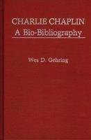 Charlie Chaplin: A Bio-Bibliography (Popular Culture Bio-Bibliographies) 0313232881 Book Cover