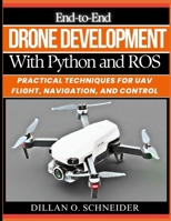 End-to-End Drone Development with Python and ROS: Practical Techniques for UAV Flight, Navigation, and Control B0GMBYQVL2 Book Cover