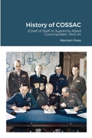 History of COSSAC: (Chief of Staff to Supreme Allied Commander), 1943-44 1716340551 Book Cover