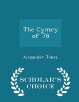 The Cymry of '76 - Scholar's Choice Edition 1014444454 Book Cover