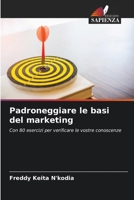 Padroneggiare le basi del marketing 6205814234 Book Cover
