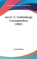 Aus G. C. Lichtenbergs Correspondenz (1905) 116030890X Book Cover