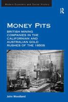 Money Pits: British Mining Companies in the Californian and Australian Gold Rushes of the 1850s 103292313X Book Cover