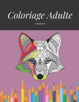 coloriage adulte antistress: Livre de coloriage adulte anti-stress avec 57 dessins et modèles qui soulagent le stress : animaux, mandalas, fleurs (French Edition) B084QLBR6R Book Cover