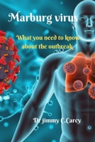 Marburg virus: What you need to know about the outbreak B0C1JCSR8N Book Cover