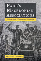 Paul's Macedonian Associations : The Social Context of Philippians and 1 Thessalonians 1725267527 Book Cover