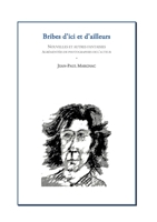 Bribes d'ici et d'ailleurs: Nouvelles et autre fantaisies 2322272299 Book Cover