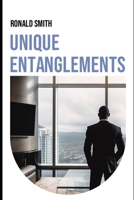 Unique Entanglements: A Journey Through Passion, Sacrifice, and Success B0C1J6PZ3X Book Cover
