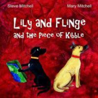 Lily and Flinge and the Piece of Kibble 1999473000 Book Cover