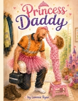 Princess Daddy B0H9C4DQSG Book Cover