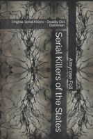 Serial Killers of the States: Virginia Serial Killers - Deadly Old Dominion B0DX25TGRZ Book Cover