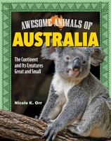 Awesome Animals of Australia: The Continent and Its Creatures Great and Small (Curious Fox Books) For Kids Ages 5-10, Photos and Fun Facts - Kangaroo, Koala, Tasmanian Devil, Crocodile, and More B0CSGV2GSG Book Cover