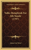 Volks-Metaphysik Fur Alle Stande (1797) 1166336956 Book Cover