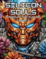 Silicon Souls - Faces of the Future - Book 3: Journey Through the Faces of Tomorrow's Technology B0CJFD4CKH Book Cover