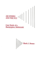 AM Stereo and the FCC: Case Study of a Marketplace Shibboleth 0893919667 Book Cover