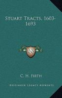 Stuart Tracts, 1603-1693 ; With an Introd. by C.H. Firth 1341294315 Book Cover