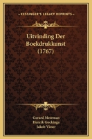 Uitvinding Der Boekdrukkunst (1767) 1279370955 Book Cover