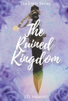 The Ruined Kingdom: The Elder Series B0B1QL3X9N Book Cover