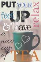 Tea: Put your feet up relax & have a nice cup of tea Notebook 1705926800 Book Cover