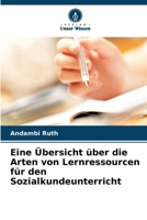 Eine Übersicht über die Arten von Lernressourcen für den Sozialkundeunterricht (German Edition) 620330428X Book Cover