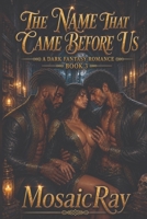 The Name That Came Before Us: The Name That Came Before Us (The Archive Cycle) B0HH1QGL8X Book Cover