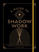 The Shadow Work Workbook: A Guide to Your Hidden Self 1577153170 Book Cover