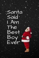 Santa Said I Am The Best Boy Ever: Merry Christmas 1710249773 Book Cover