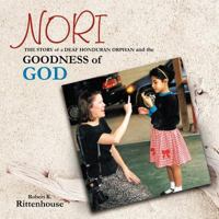 Nori: The Story of A Deaf Honduran Orphan and the Goodness of God 147728057X Book Cover