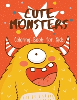 Cute Monsters Coloring Book for Kids: Monster Colouring Book for Children with 30 Pages of Spooky Little Monsters & Scary Creatures to Color | Fun Gift for Monster Lovers Boys & Girls B09DMP7VDY Book Cover