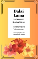 Dalai Lama: Leben und Kuriositäten: Die offizielle Hommage an das geistige Oberhaupt Tibets und Friedensnobelpreisträger (German Edition) B0DPCWY2GM Book Cover