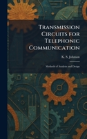 Transmission Circuits for Telephonic Communication: Methods of Analysis and Design 1026046025 Book Cover