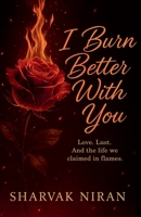 I Burn Better With You B0FLPX9P6H Book Cover