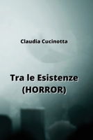 Tra le Esistenze (HORROR) (Italian Edition) B0CQKDT3X5 Book Cover
